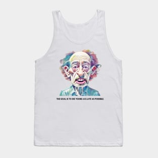 Life quotes Die Young old man Tank Top